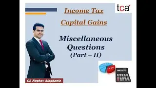 Income Tax Act | Capital Gains - Practical Problems | Miscellaneous Illustrations (Part - II) | TCA|