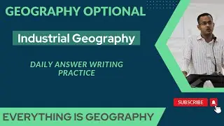 Geography Optional: Indian geography. Location of industries. UPSC CSE 23 Daily Answer Writing