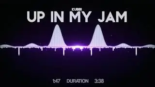 Kubbi - Up In My Jam