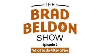The Brad Beldon Show: What to do After a Fire