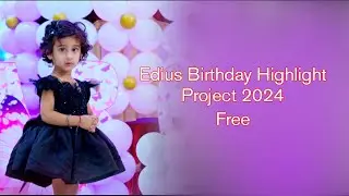 Edius  Birthday Highlight  Project 2024 /  / Edius Cinematic Project 2024