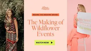 Behind The Brand: The Making Of Wildflower Events & Design