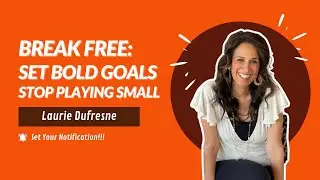 Break Free: Set Bold Goals, Stop Playing Small