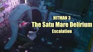 The Satu Mare Delirium - HITMAN 3 Deluxe Escalation