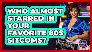 Who Almost Starred In Your Favorite 80s Sitcoms? - I'm an 80s Baby
