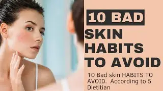 Bad Skin Habits To Avoid |Bad habits to must Avoid|