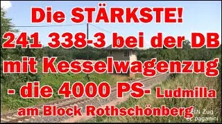 Die St&auml;rkste der DB! 241 338-3 mit Kesselwagenzug nach Nossen am Block Rothsch&ouml;nberg mit 4000 PS!