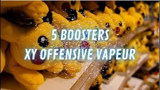 OUVERTURE SP&Eacute;CIAL de 5 BOOSTERS POKEMON XY OFFENSIVE VAPEUR