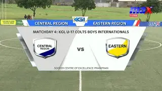 Live | Central Region v Eastern Region | KGL U-17 Inter-Regional Championship | #MaxTV #MaxSports