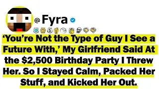 ‘You’re Not the Type of Guy I See a Future With,’ My GF Said At the $2,500 Bday Party I Threw Her...