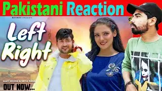 Pakistani Reacts to Left Right Official Video | Ajay Hooda & Neha Rana | New Haryanvi Song Reaction