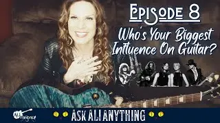 Ask Ali Anything - Who's Your Biggest Influence On Guitar? (Ep.08)