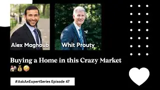 Your Guide to Buying a Home in this Crazy Market with Alex Mahgoub and Whit Prouty AAE Ep 47