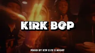 Kirk Bop (Mdot 59 x Mari B x 3wick Type Beat) | Prod. by KTP x @FX_Beats x @night824.