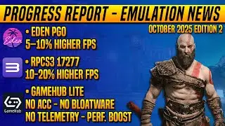 October 2025 Emulation Report &ndash; Eden PGO Boosts Performance, New GameHub Lite & RPCS3 Update