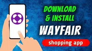 How to download and install Wayfair - shop all things home shopping app