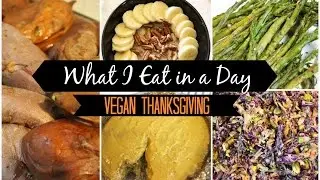 What I Eat in a Day: VEGAN THANKSGIVING