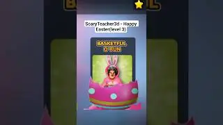 ScaryTeacher3d🎮 - Happy Easter (Level 3)🐣 - Basketful of Fun🔥 #assamtezpur