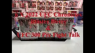6 X 2022 UFC Chronicles Blaster Boxes & UFC 300 Pre Fight Talk