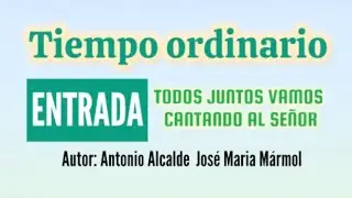 Todos juntos vamos cantado al Señor | Entrada | Antonio Alcalde con letra y acordes 