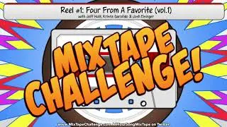 MixTape Challenge Reel #1: Four From A Favorite (Vol .1)