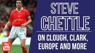 Forest stalwart Steve Chettle on the Reds, Brian Clough, Frank Clark and European days