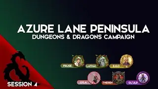 Azure Lane Peninsula - DND - Session 4