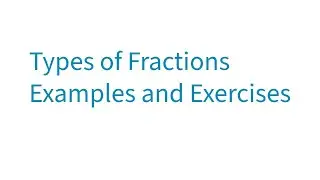 Fraction | Proper Fraction | Improper Fraction | Mixed Fraction | e.g | EX