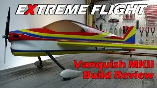 Extreme Flight Vanquish MKII F3A RC Pattern Plane Build Review - Exceptional Quality ARF