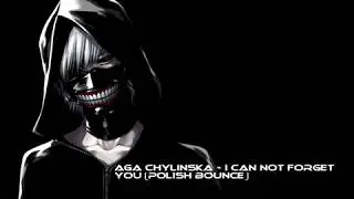 Aga Chylińska - I can not forget you (Polish Bounce)