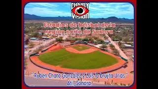 ESTADIOS DE BEISOL DE LA REGION NORTE: RUBEN CHATO GONZALEZ Y LUIS LA BRUJITA UR&Iacute;AS ATIL SONORA