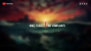 Mike Floss - No Complaints
