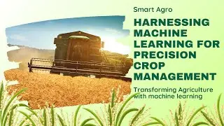 🌟 Harnessing Machine Learning for Precision Crop Management: A Comprehensive Guide 🌟