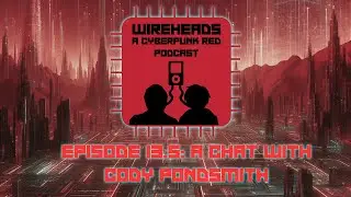 Wireheads Episode 13.5: A Chat With Cody Pondsmith About Shadow Scar