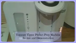 Tommee Tippee Perfect Prep Machine review and demonstration