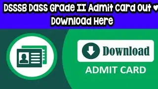 #DASS 2  DSSSB LATEST RESULT NOTICE AND DASS GRADE-II ADMIT CARD RELEASED
