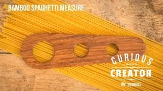 #35 Bamboo Spaghetti Measure - DIY Curious Creator