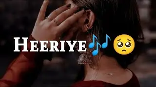 Heeriye Heeriye Arijit Singh Song video WhatsApp Status