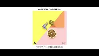 Adnan Veron - Without You (feat. Shayce Opal) [Lindo Habie Remix]