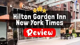 Hilton Garden Inn New York Times Square North Review - Is This Hotel Worth It?