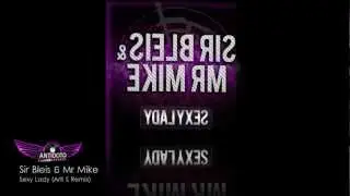 Sir Bleis & Mr Mike - Sexy Lady (Arti S Remix) antidoto-records.com  HD.mp4