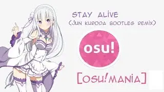 [osu!mania] Stay Alive (Jun Kuroda Bootleg Remix) - EMILIA
