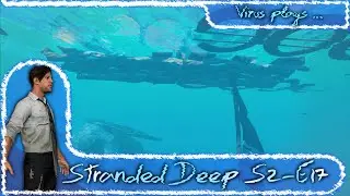 Stranded Deep LP S2 E17 - Upsidedown again .. [1080p-60fps]