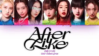 IVE [After LIKE] {7 miembros ver.} [Color Coded Lyrics Han/Rom/Esp]