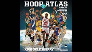 Hoop Atlas: Mapping the Remarkable Transformation of the Modern NBA by Kirk Goldsberry