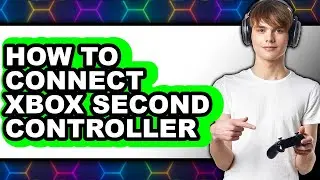 How to Connect Xbox Second Controller (full Guide)