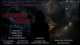 SATURDAY NIGHT || Teaser || Crime Alert Uttarakhand