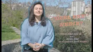 Neden &Ouml;zel Ebe? -  &Ouml;zel Ebelik İle İlgili En Merak Edilen Sorular