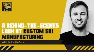 A Behind-The-Scenes Look at Ski Manufacturing with Mike McCabe, Folsom Custom Skis | Podcast Ep. 119