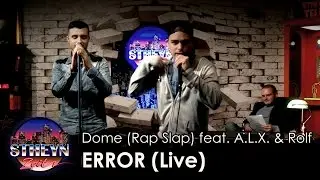 Dome (Rap Slap) feat. A.L.X. & Rolf - ERROR (Live in der StheynZeit)